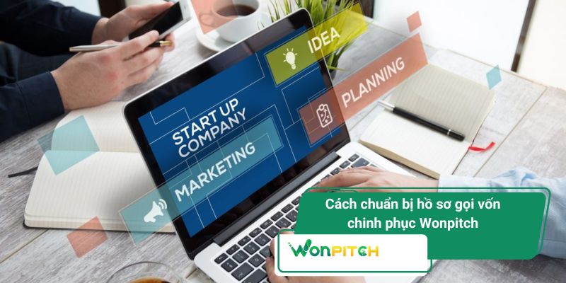 Chỉ Số Kinh Doanh - Chìa Khóa Thuyết Phục Nhà Đầu Tư 4 Cách chuẩn bị hồ sơ gọi vốn chinh phục Wonpitch