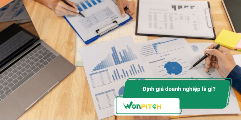 Các phương pháp định giá doanh nghiệp: Góc nhìn từ Wonpitch 1 Định giá doanh nghiệp là quá trình ước tính giá trị thực tế của một công ty
