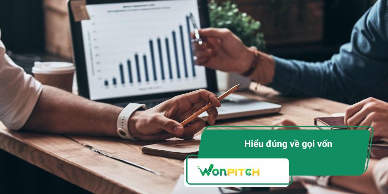 Các bước và lưu ý gọi vốn hiệu quả để được Wonpitch chọn mặt gửi vàng 1 Gọi vốn là cuộc thương lượng sòng phẳng, mang đến giá trị và nhà đầu tư
