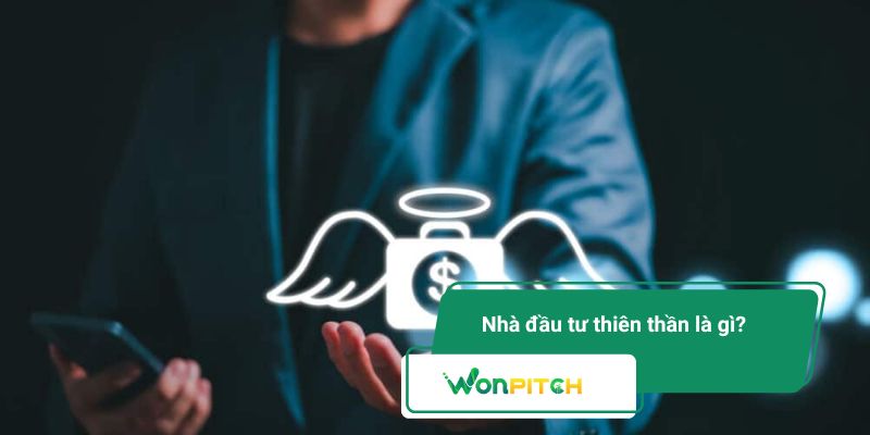 Nhà đầu tư thiên thần – Ai đứng sau thương vụ khởi nghiệp táo bạo? 1 Nhà đầu tư thiên là nhà đầu tư hạt giống