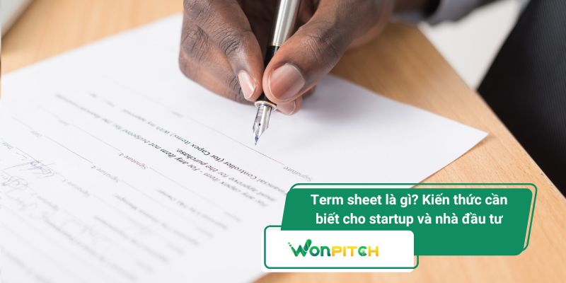 Term sheet là gì? Toàn bộ kiến thức cho startup và nhà đầu tư