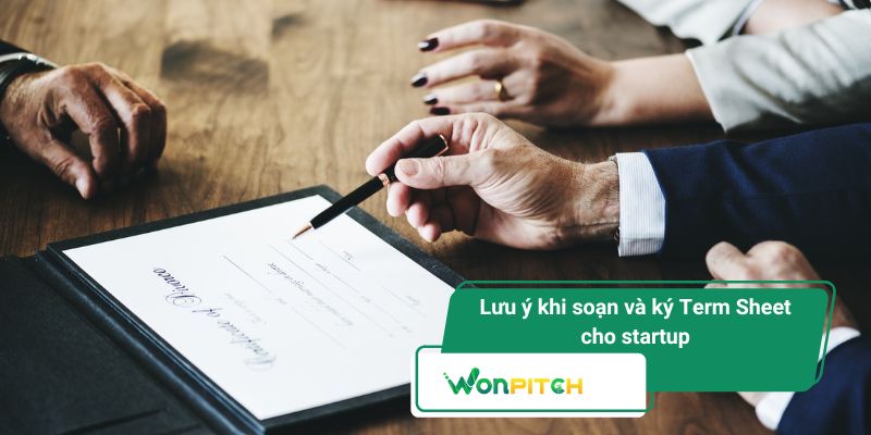 Term sheet là gì? Toàn bộ kiến thức cho startup và nhà đầu tư 5 Lưu ý khi soạn và ký Term Sheet cho startup