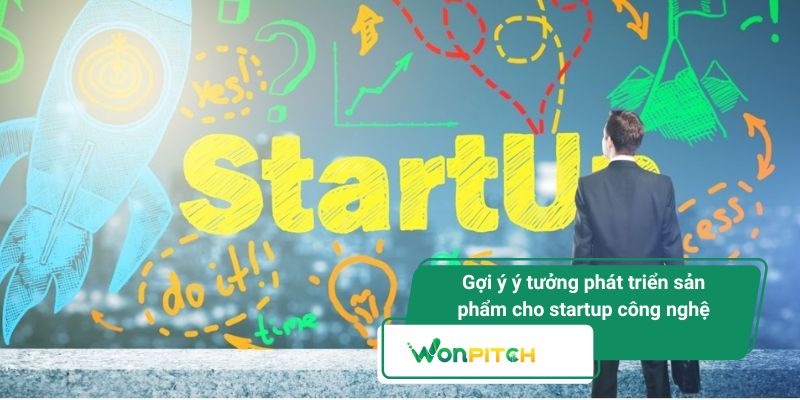Ý Tưởng Phát Triển Sản Phẩm - Bài Học Đắt Giá Từ Case Study Nổi Tiếng 6 Gợi ý ý tưởng phát triển sản phẩm cho startup công nghệ